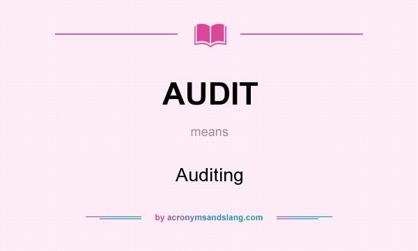 What does AUDIT mean? It stands for Auditing