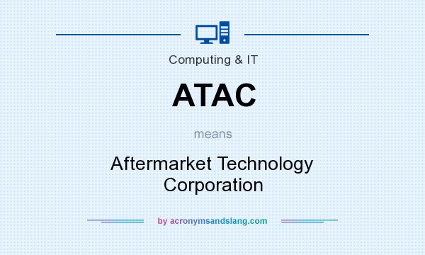 What does ATAC mean? It stands for Aftermarket Technology Corporation