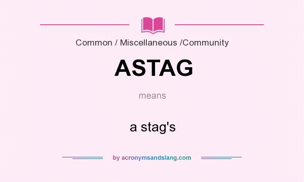 What does ASTAG mean? It stands for a stag`s
