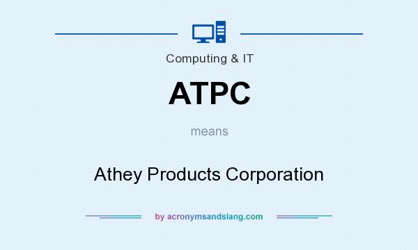 What does ATPC mean? It stands for Athey Products Corporation