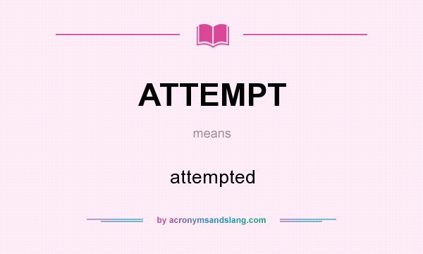 What does ATTEMPT mean? It stands for attempted