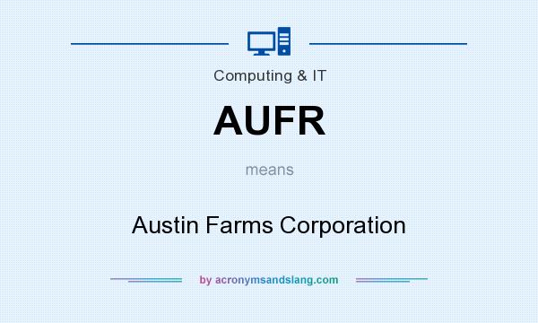 What does AUFR mean? It stands for Austin Farms Corporation