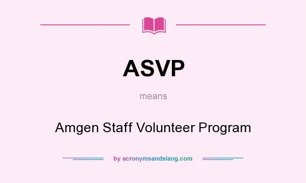 What does ASVP mean? It stands for Amgen Staff Volunteer Program