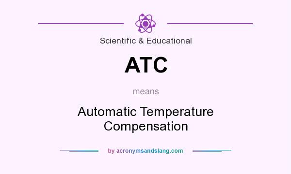 What does ATC mean? It stands for Automatic Temperature Compensation