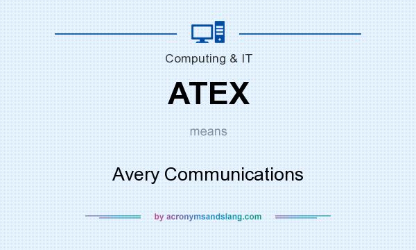 What does ATEX mean? It stands for Avery Communications