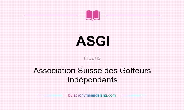 What does ASGI mean? It stands for Association Suisse des Golfeurs indépendants