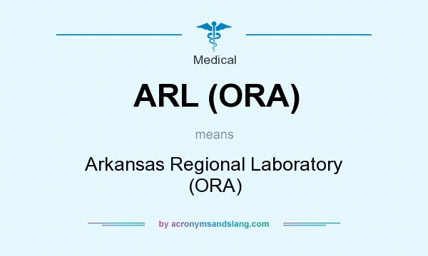 What does ARL (ORA) mean? It stands for Arkansas Regional Laboratory (ORA)
