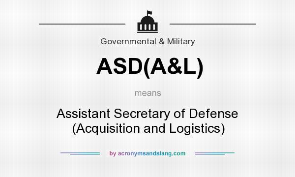 What does ASD(A&L) mean? It stands for Assistant Secretary of Defense (Acquisition and Logistics)