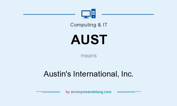What does AUST mean? It stands for Austin`s International, Inc.
