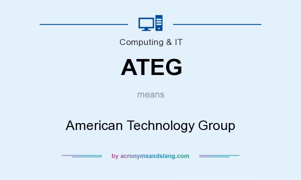 What does ATEG mean? It stands for American Technology Group