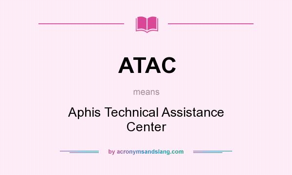 What does ATAC mean? It stands for Aphis Technical Assistance Center