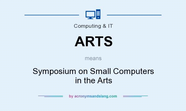 What does ARTS mean? It stands for Symposium on Small Computers in the Arts