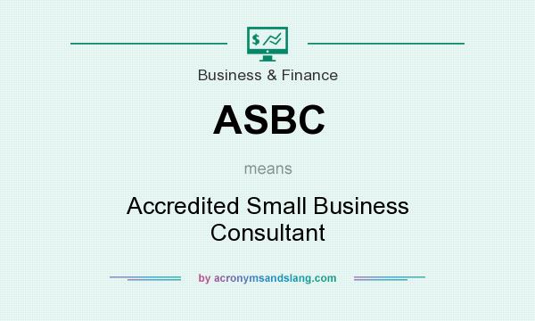 What does ASBC mean? It stands for Accredited Small Business Consultant
