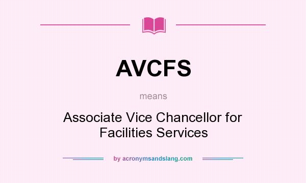 What does AVCFS mean? It stands for Associate Vice Chancellor for Facilities Services