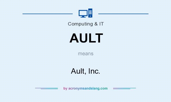 What does AULT mean? It stands for Ault, Inc.