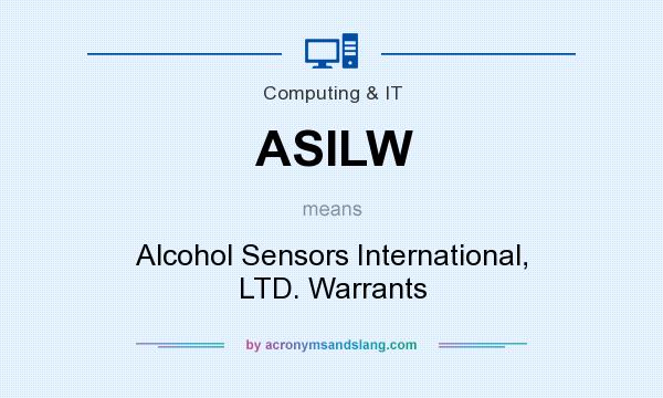 What does ASILW mean? It stands for Alcohol Sensors International, LTD. Warrants