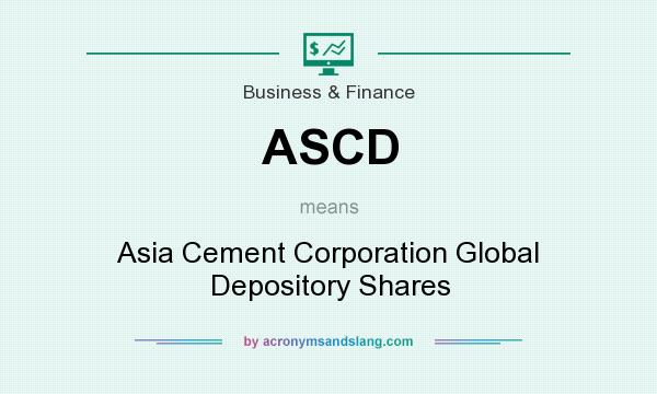 What does ASCD mean? It stands for Asia Cement Corporation Global Depository Shares