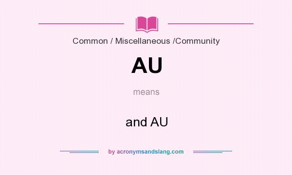 What does AU mean? It stands for and AU