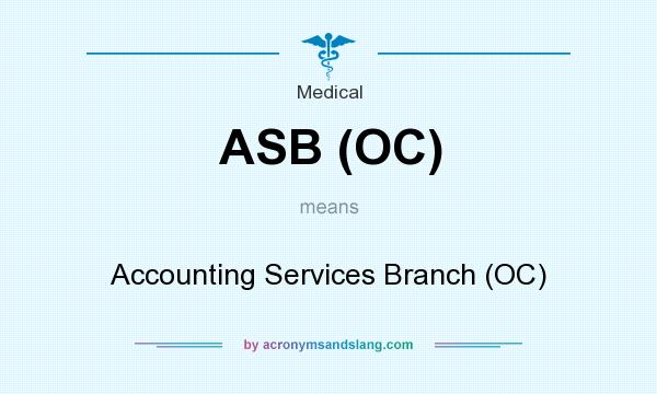 What does ASB (OC) mean? It stands for Accounting Services Branch (OC)