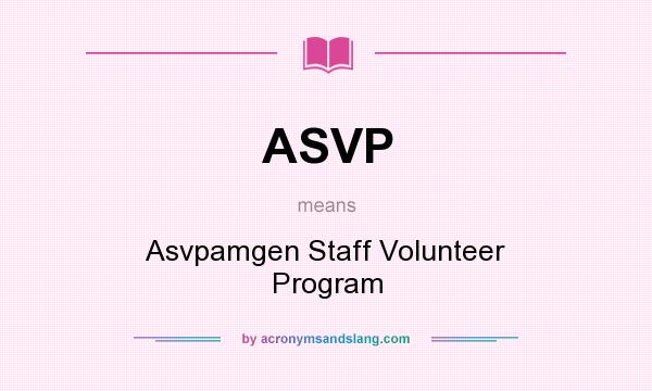 What does ASVP mean? It stands for Asvpamgen Staff Volunteer Program