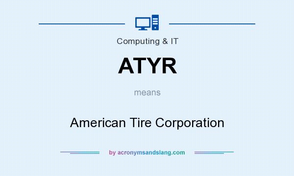 What does ATYR mean? It stands for American Tire Corporation