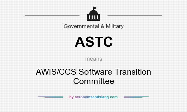 What does ASTC mean? It stands for AWIS/CCS Software Transition Committee