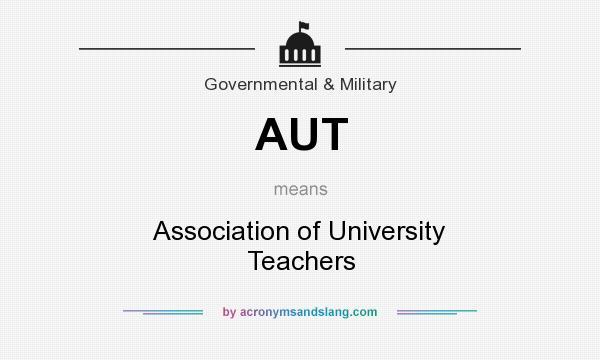 What does AUT mean? It stands for Association of University Teachers