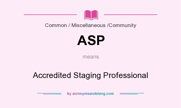 What does ASP mean? It stands for Accredited Staging Professional
