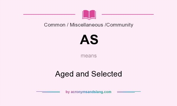 What does AS mean? It stands for Aged and Selected
