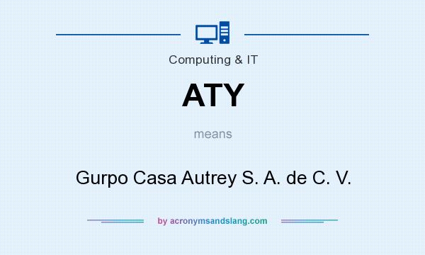 What does ATY mean? It stands for Gurpo Casa Autrey S. A. de C. V.