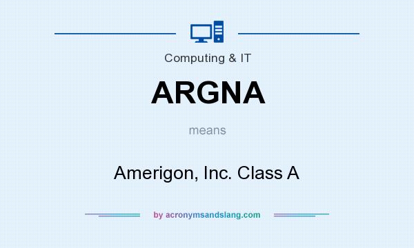 What does ARGNA mean? It stands for Amerigon, Inc. Class A