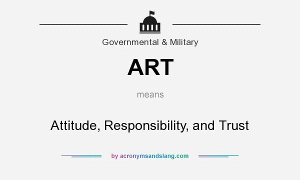 What does ART mean? It stands for Attitude, Responsibility, and Trust
