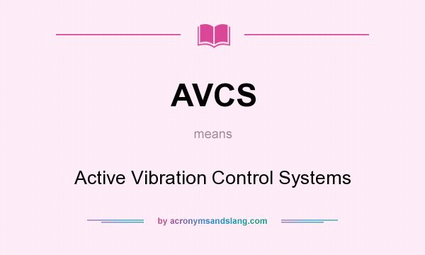 What does AVCS mean? It stands for Active Vibration Control Systems