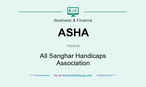 What does ASHA mean? It stands for All Sanghar Handicaps Association