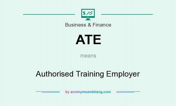 What does ATE mean? It stands for Authorised Training Employer