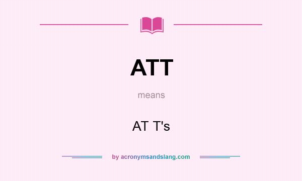 What does ATT mean? It stands for AT T`s