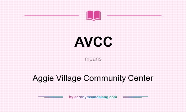 What does AVCC mean? It stands for Aggie Village Community Center