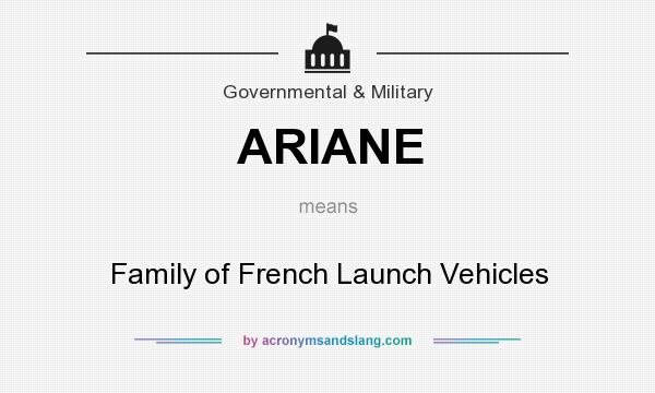 What does ARIANE mean? It stands for Family of French Launch Vehicles