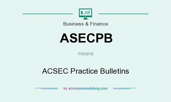 What does ASECPB mean? It stands for ACSEC Practice Bulletins