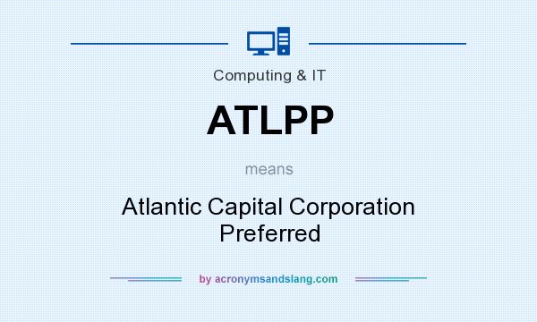 What does ATLPP mean? It stands for Atlantic Capital Corporation Preferred