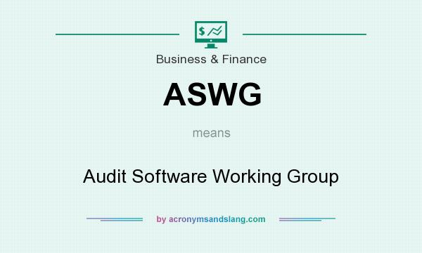What does ASWG mean? It stands for Audit Software Working Group