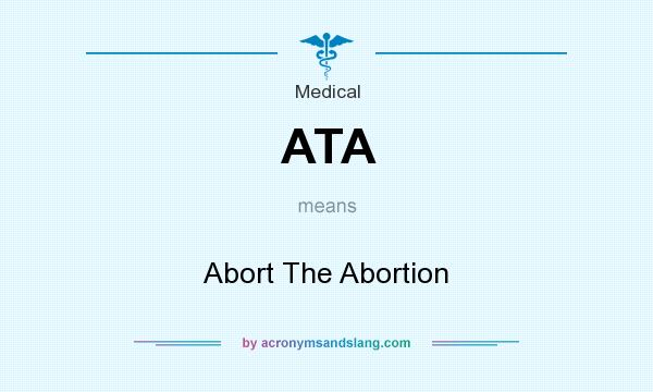 What does ATA mean? It stands for Abort The Abortion