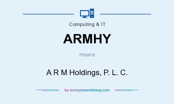 What does ARMHY mean? It stands for A R M Holdings, P. L. C.
