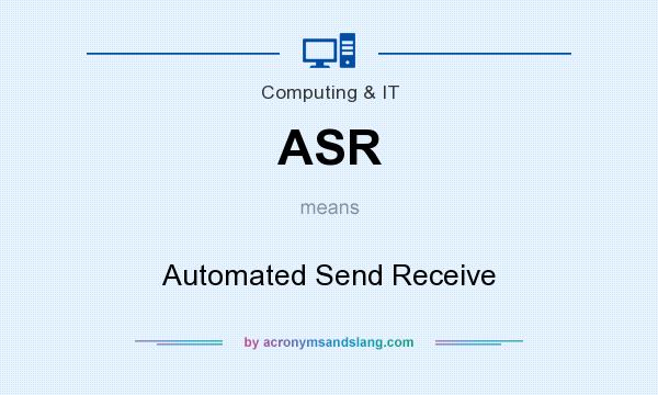 What does ASR mean? It stands for Automated Send Receive