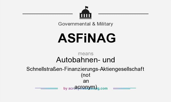 What does ASFiNAG mean? It stands for Autobahnen- und Schnellstraßen-Finanzierungs-Aktiengesellschaft (not an acronym)