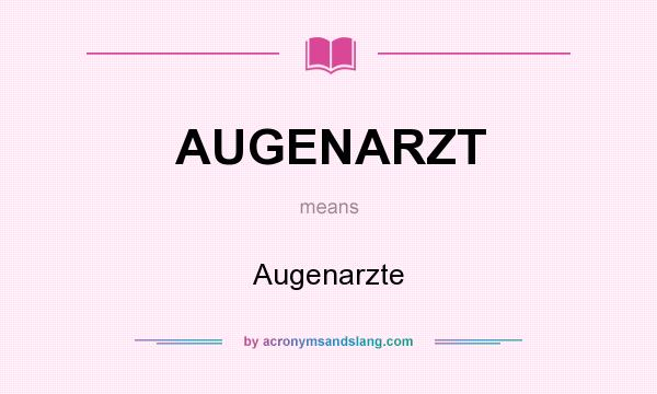 What does AUGENARZT mean? It stands for Augenarzte