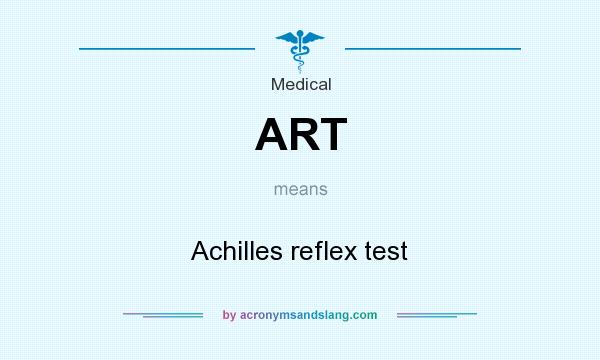 What does ART mean? It stands for Achilles reflex test