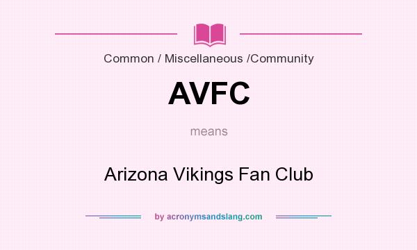 What does AVFC mean? It stands for Arizona Vikings Fan Club