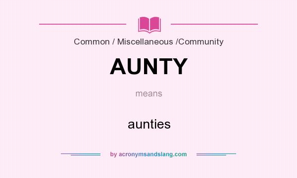 What does AUNTY mean? It stands for aunties
