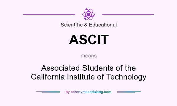What does ASCIT mean? It stands for Associated Students of the California Institute of Technology